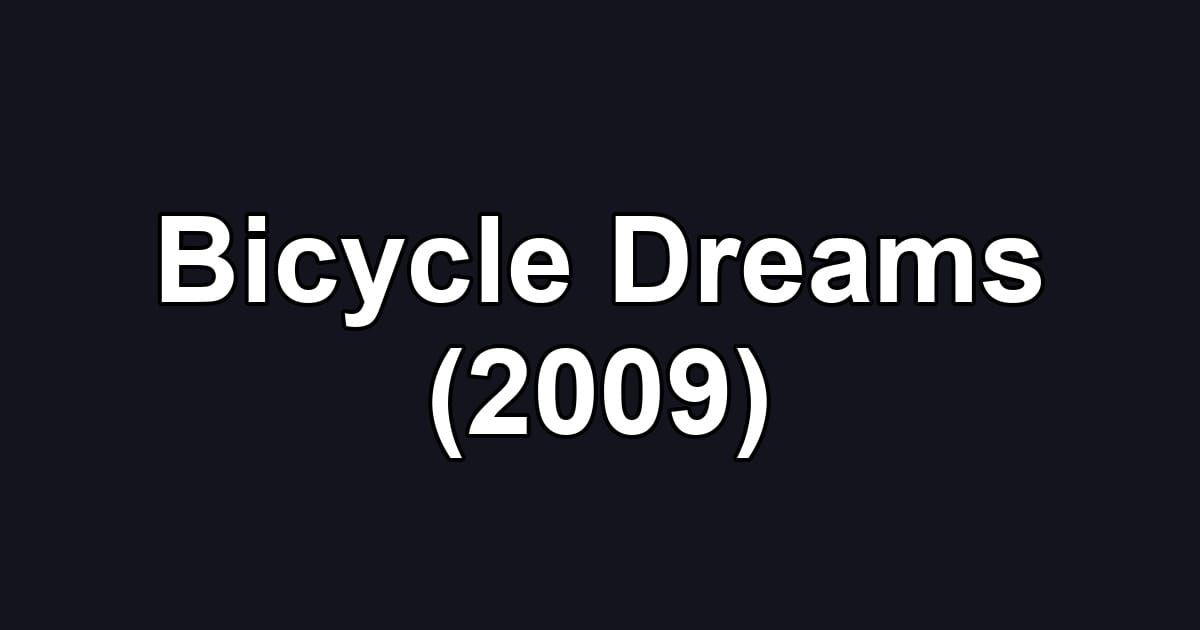 Bicycle Dreams (2009)