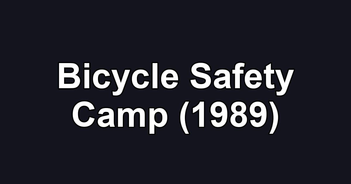 Bicycle Safety Camp (1989)