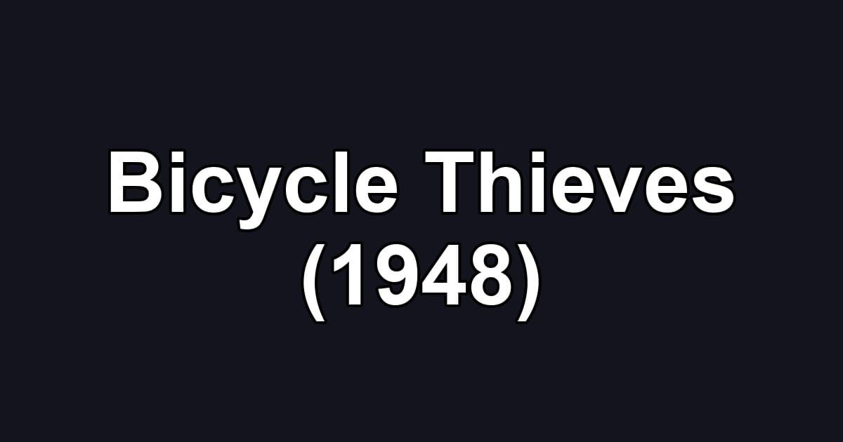 Bicycle Thieves (1948)