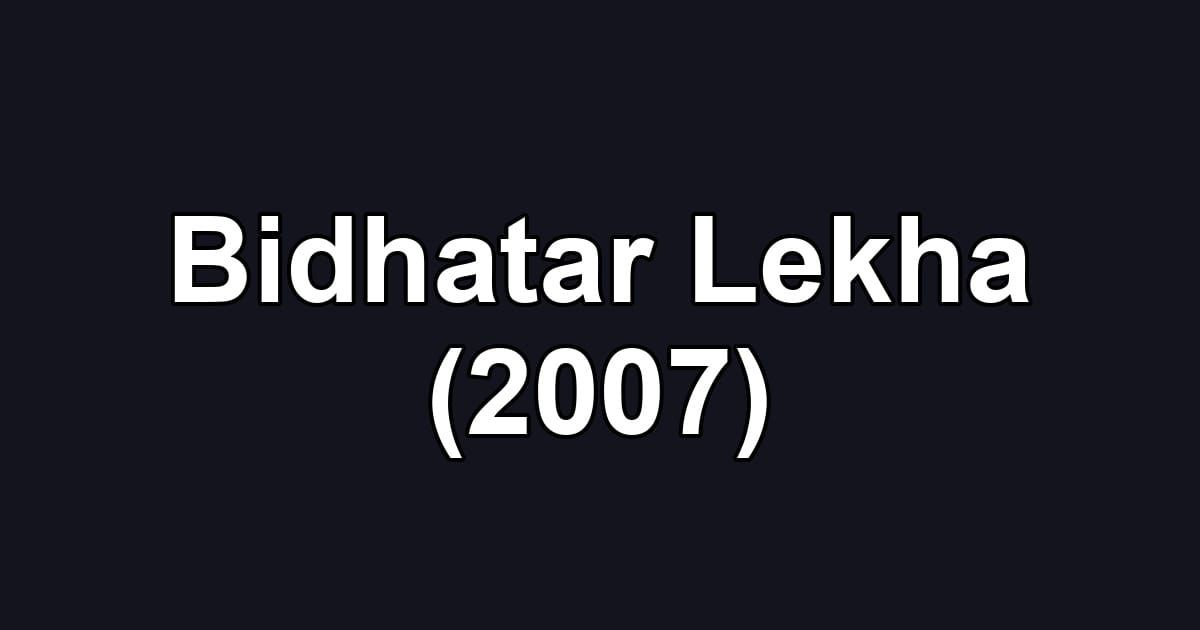 Bidhatar Lekha (2007)