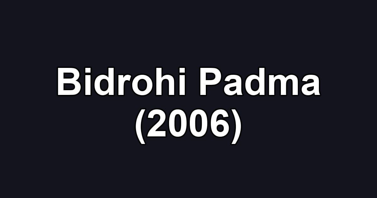 Bidrohi Padma (2006)