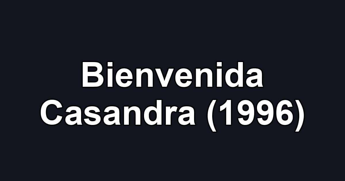 Bienvenida Casandra (1996)