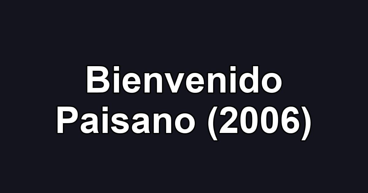 Bienvenido Paisano (2006)