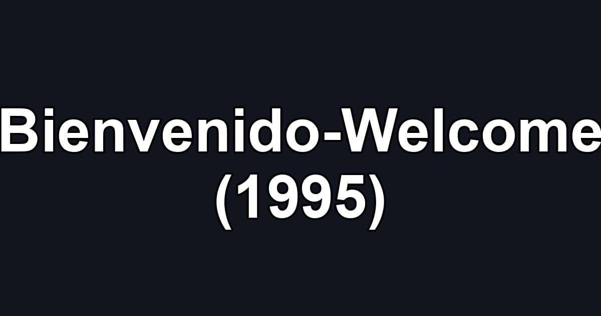 Bienvenido-Welcome (1995)