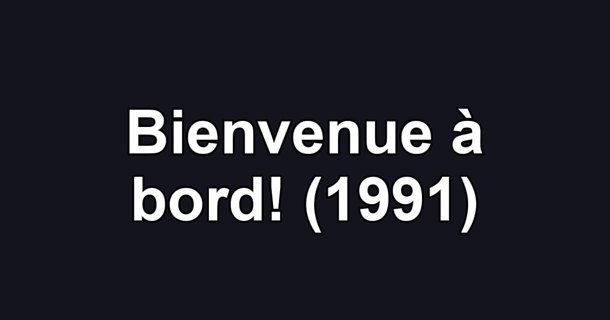 Bienvenue à bord! (1991)