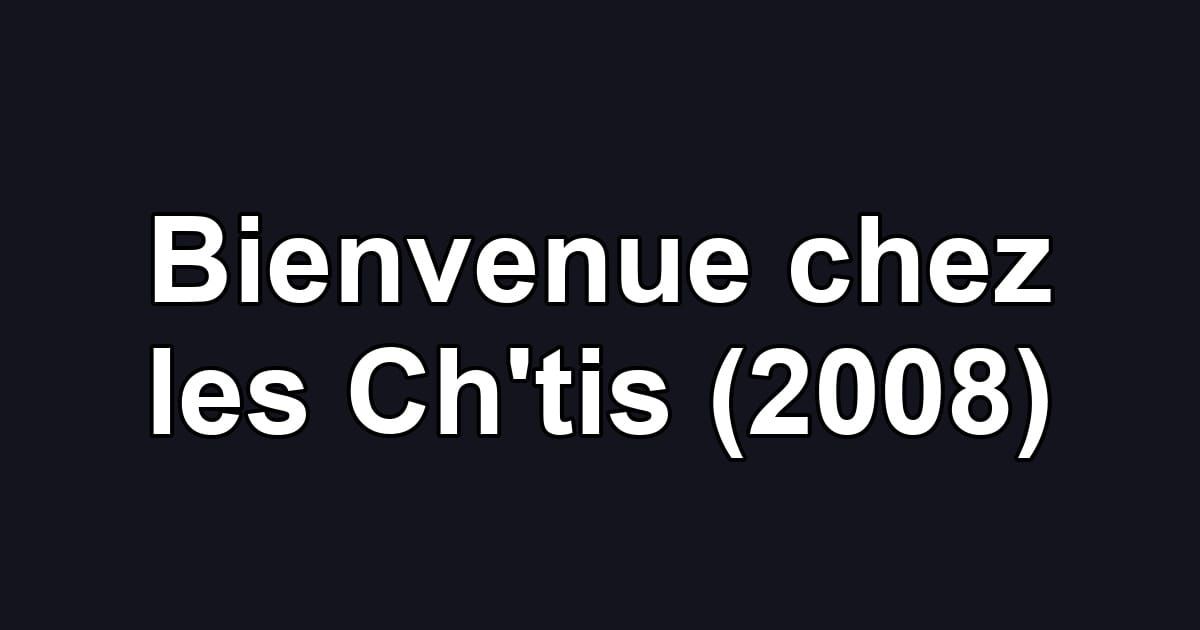 Bienvenue chez les Ch'tis (2008)