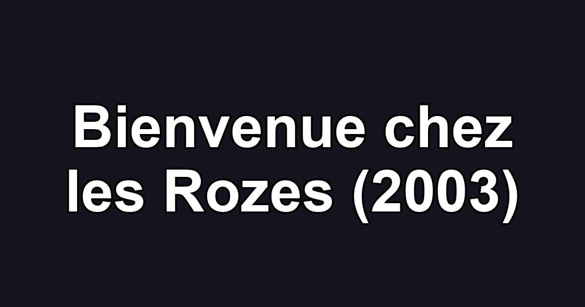 Bienvenue chez les Rozes (2003)