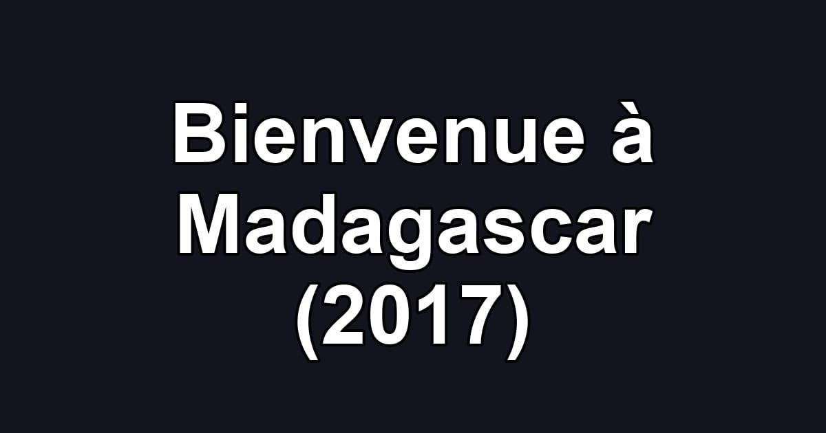 Bienvenue à Madagascar (2017)
