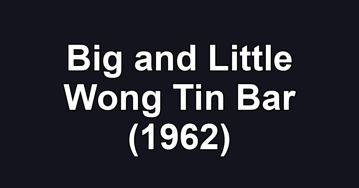 Big and Little Wong Tin Bar (1962)