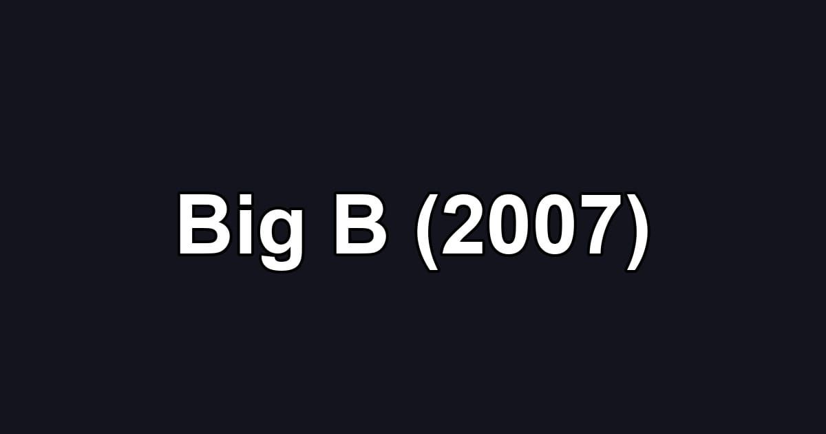 Big B (2007)