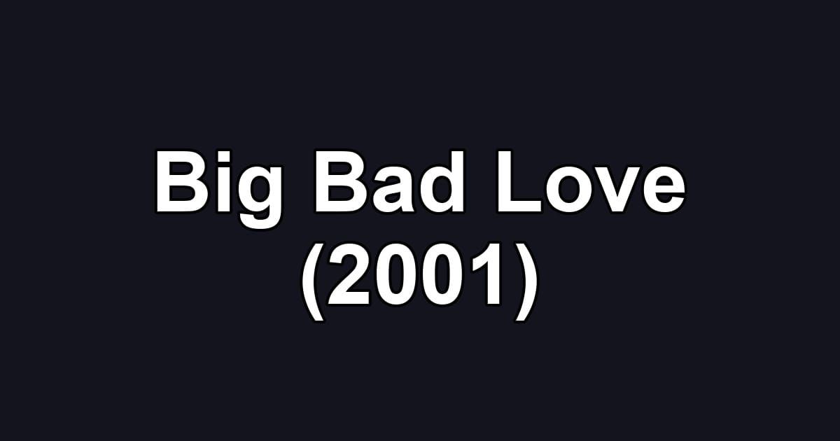 Big Bad Love (2001)