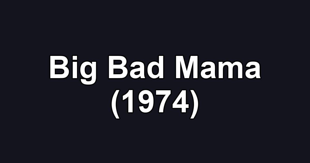 Big Bad Mama (1974)