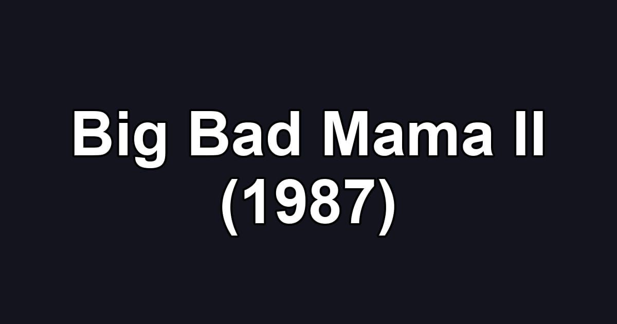 Big Bad Mama II (1987)