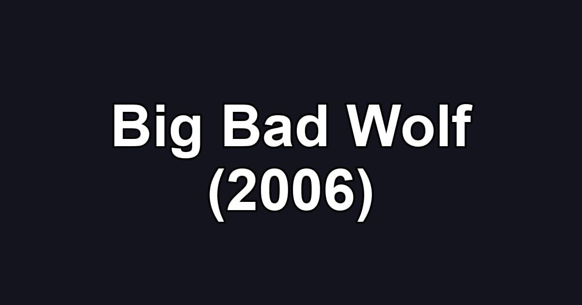 Big Bad Wolf (2006)