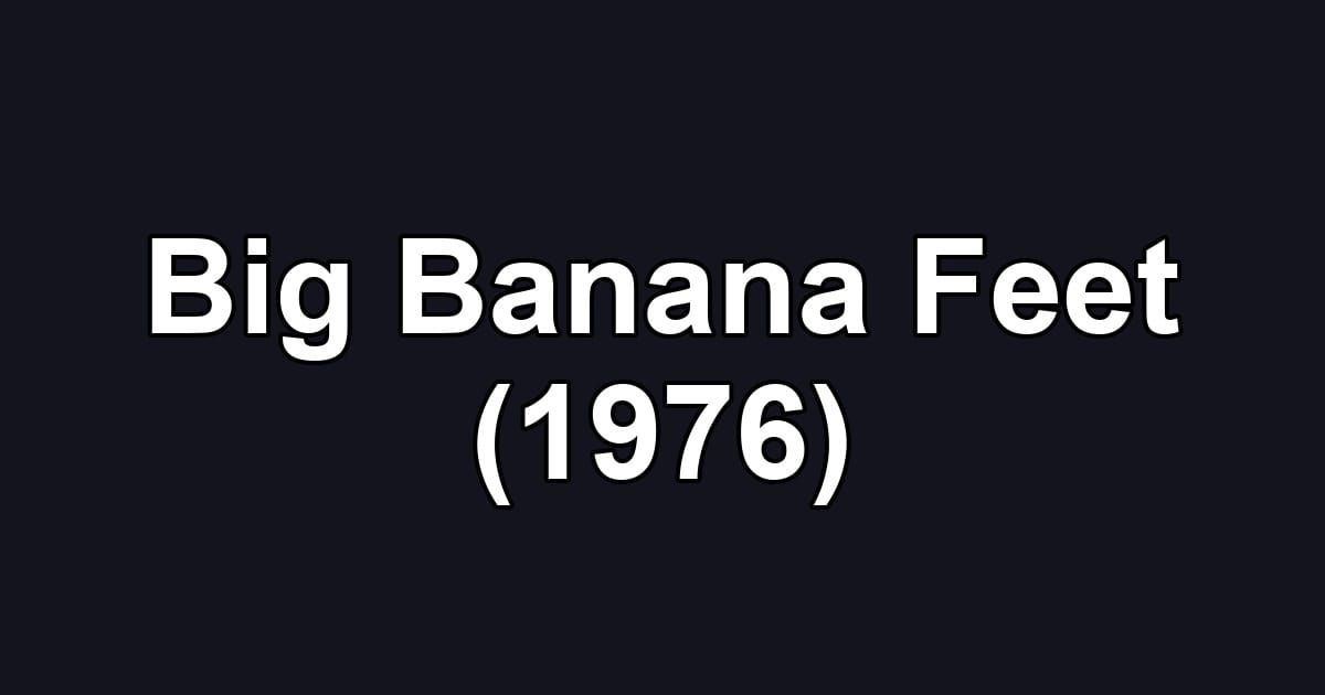 Big Banana Feet (1976)