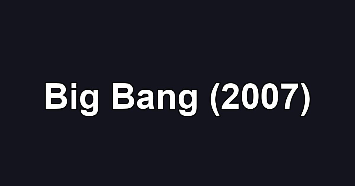 Big Bang (2007)