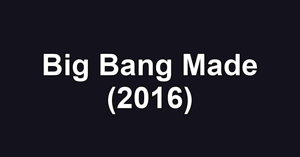 Big Bang Made (2016)