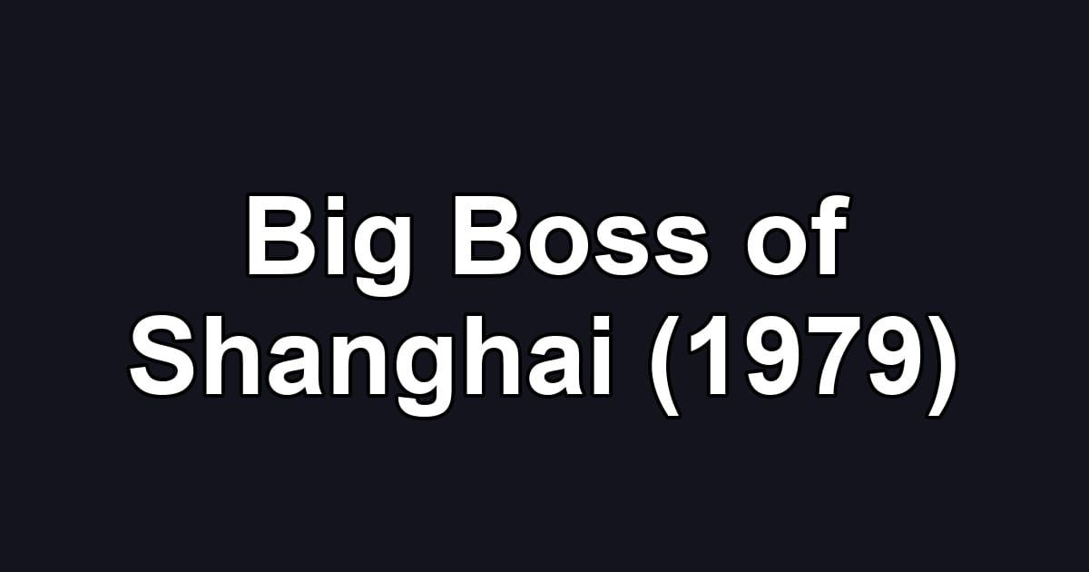 Big Boss of Shanghai (1979)
