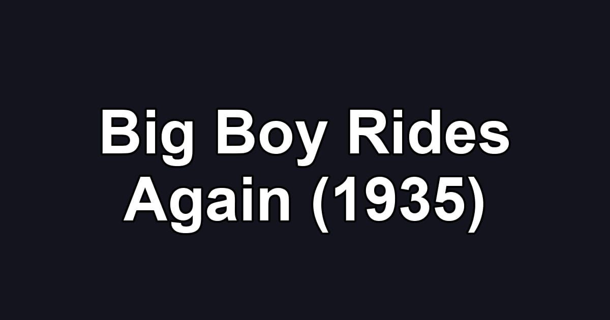 Big Boy Rides Again (1935)