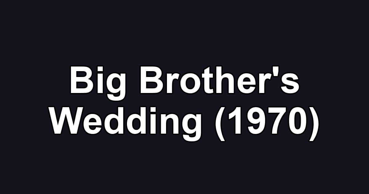 Big Brother's Wedding (1970)