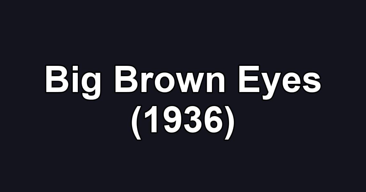 Big Brown Eyes (1936)