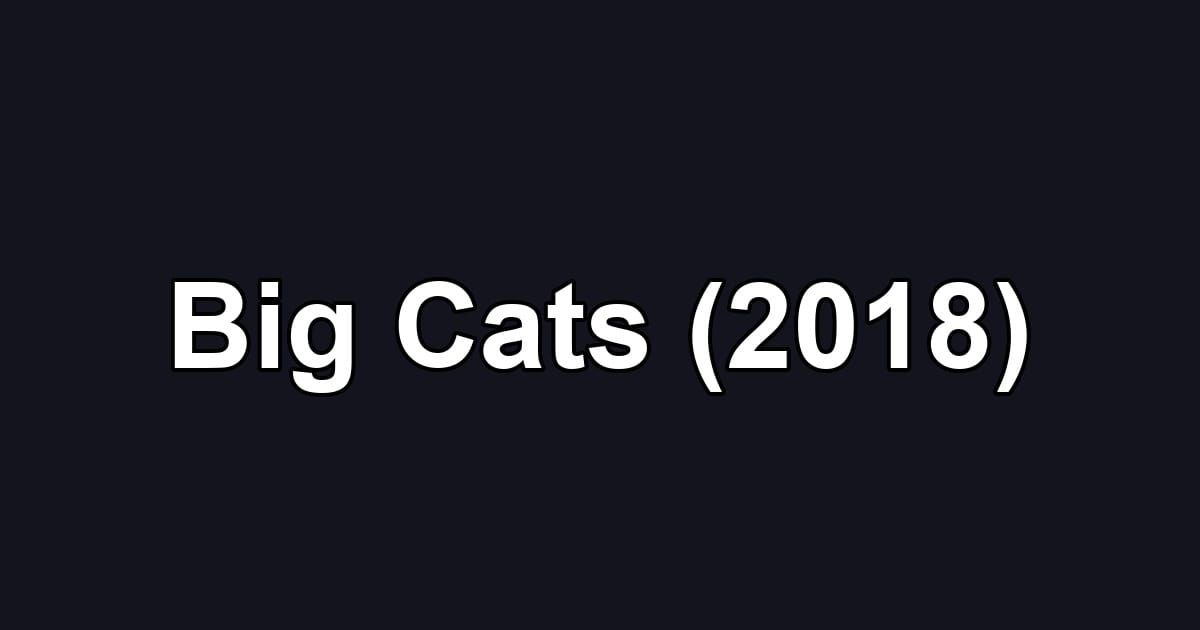Big Cats (2018)