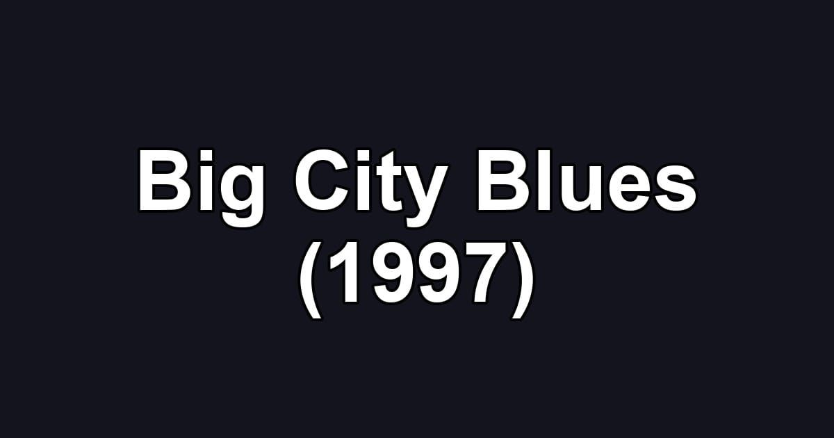 Big City Blues (1997)