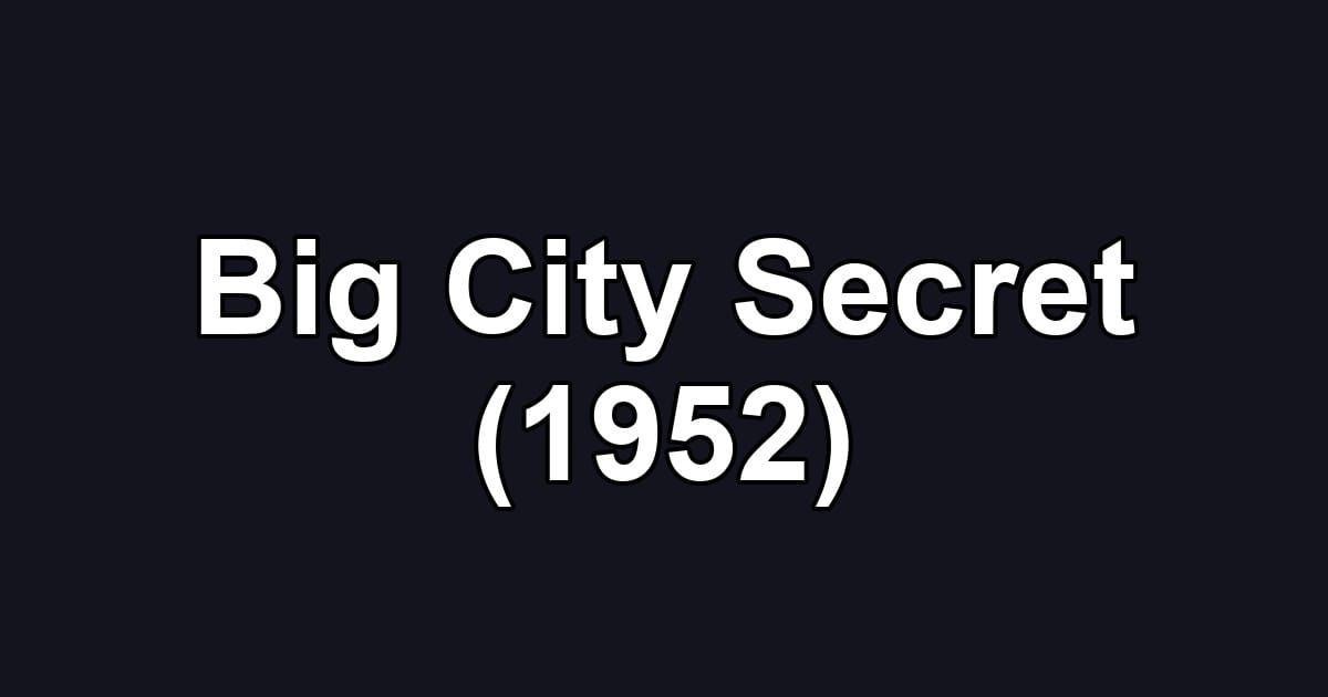 Big City Secret (1952)