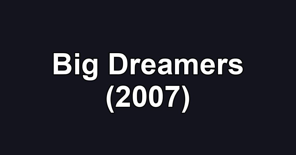 Big Dreamers (2007)