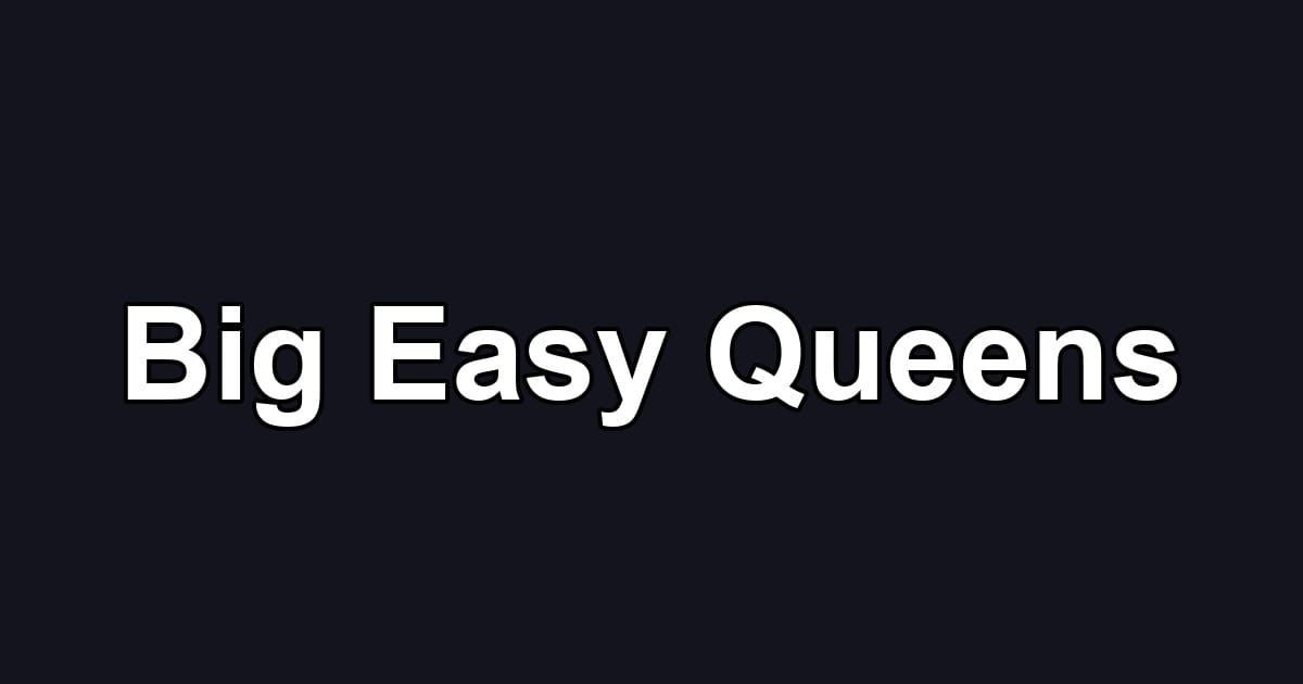 Big Easy Queens