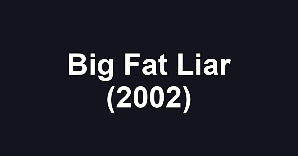 Big Fat Liar (2002)