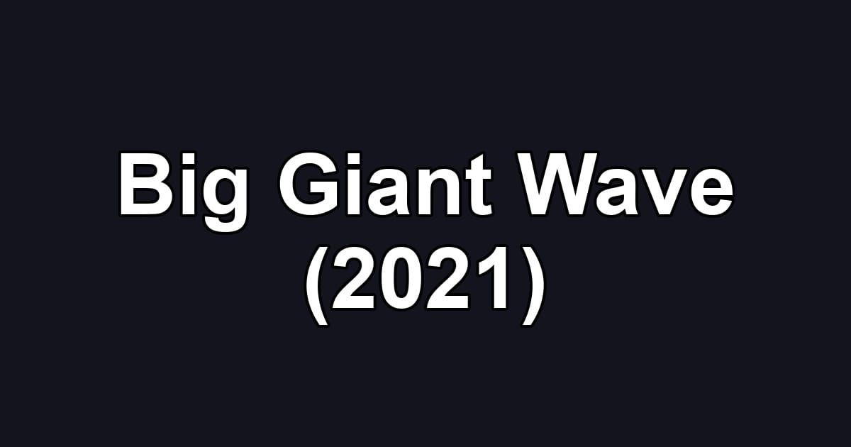Big Giant Wave (2021)