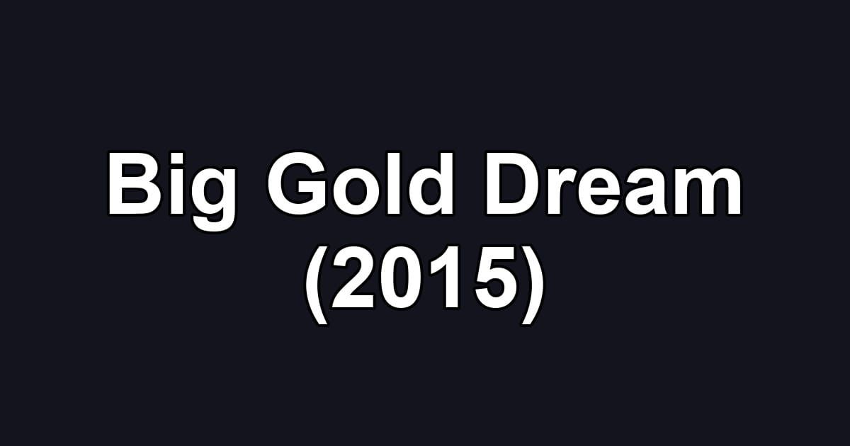 Big Gold Dream (2015)