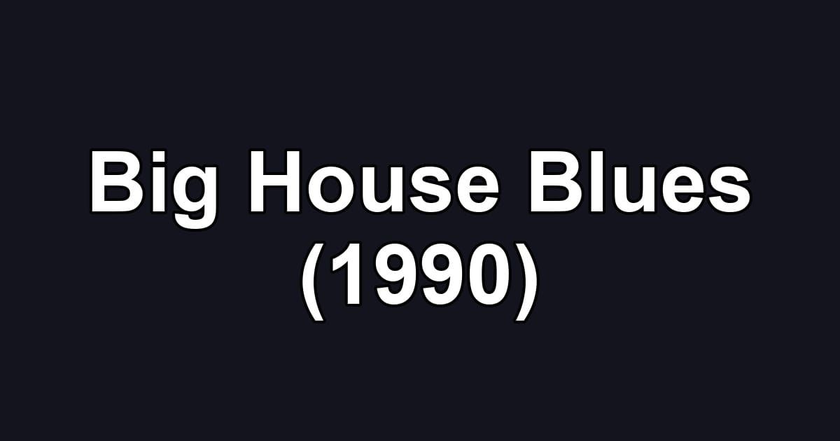 Big House Blues (1990)