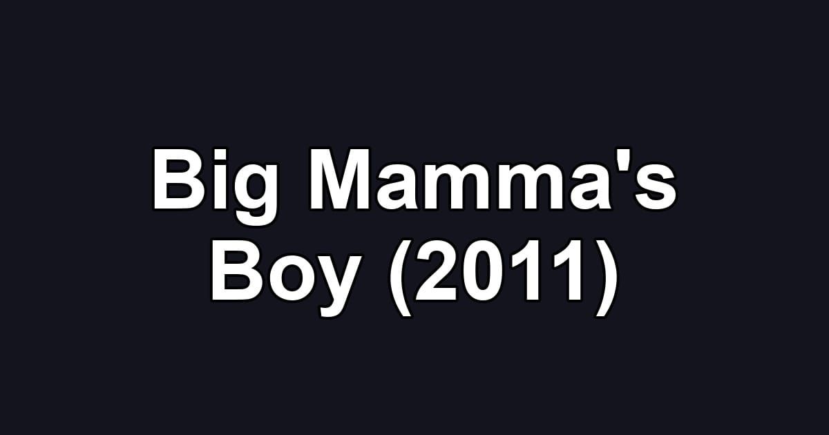 Big Mamma's Boy (2011)
