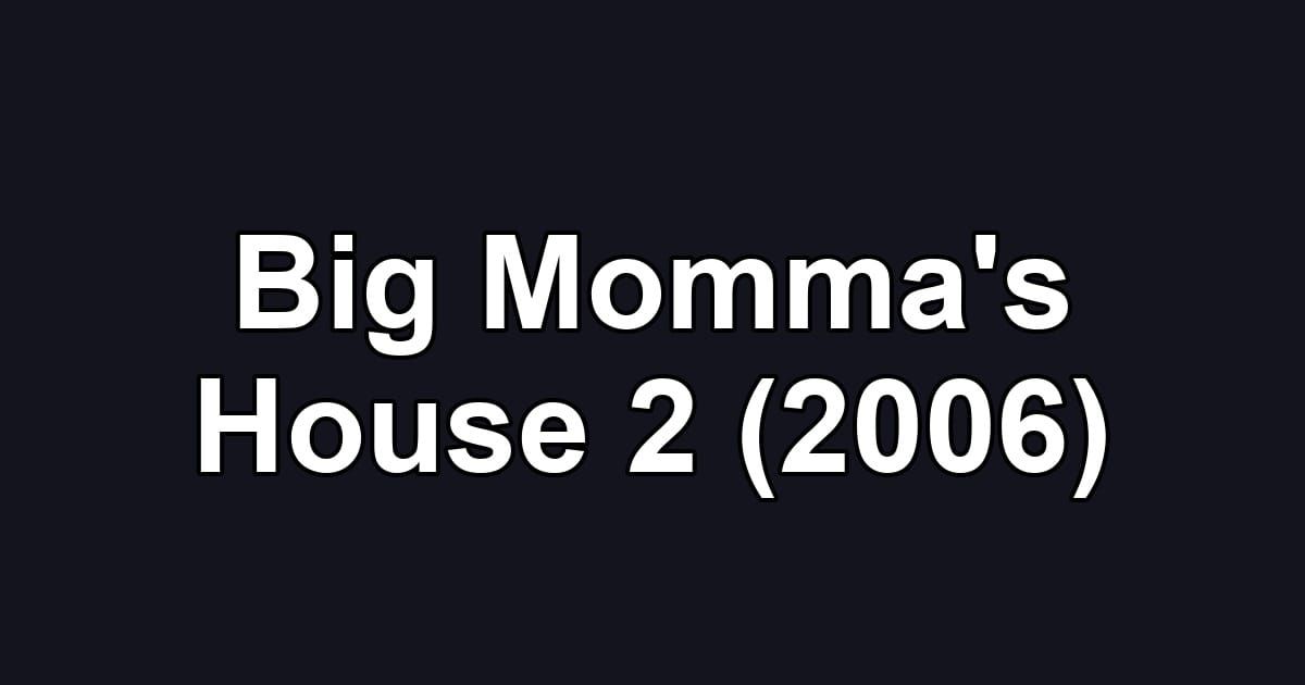 Big Momma's House 2 (2006)