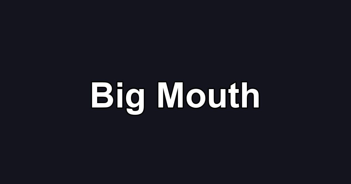 Big Mouth