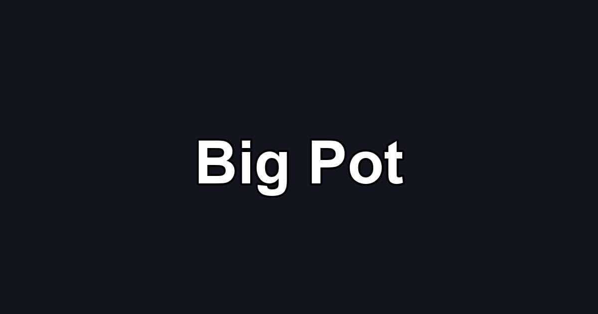 Big Pot
