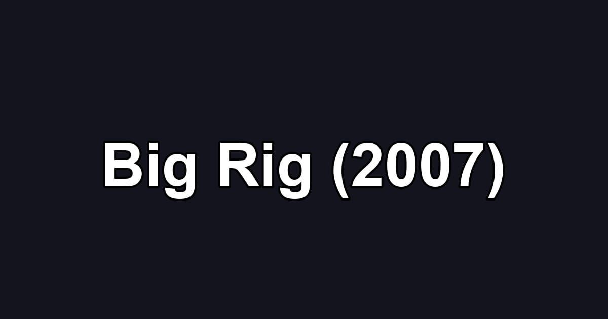 Big Rig (2007)