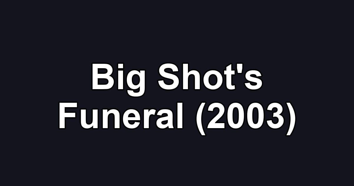 Big Shot's Funeral (2003)