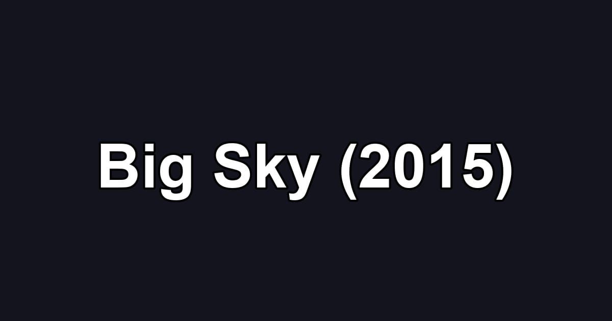 Big Sky (2015)