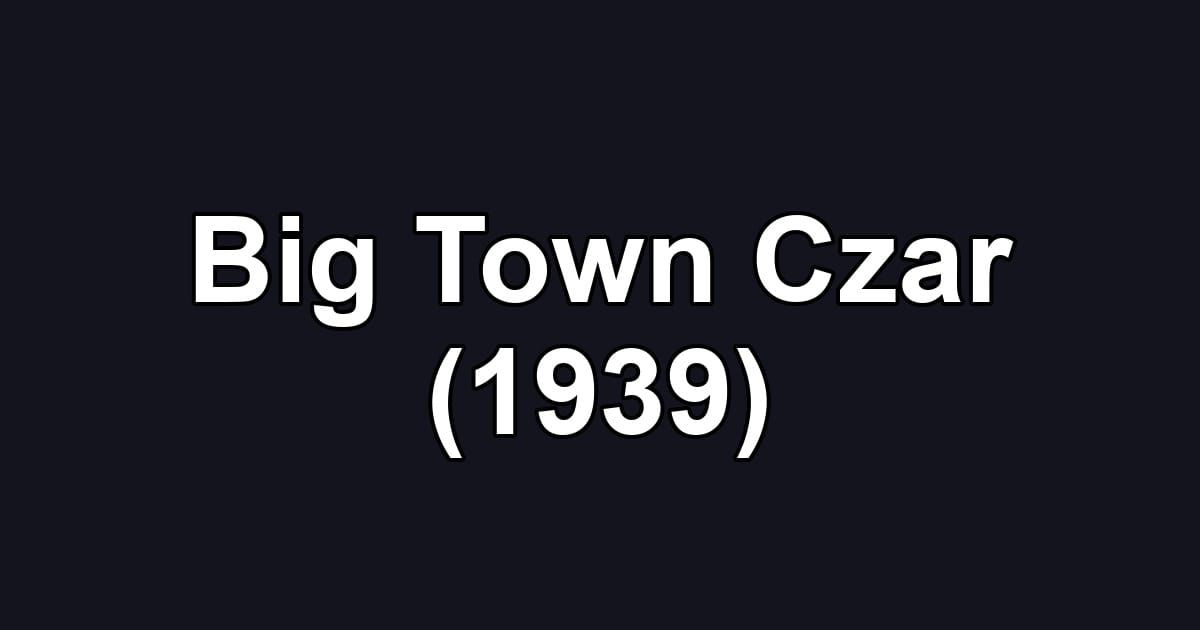 Big Town Czar (1939)