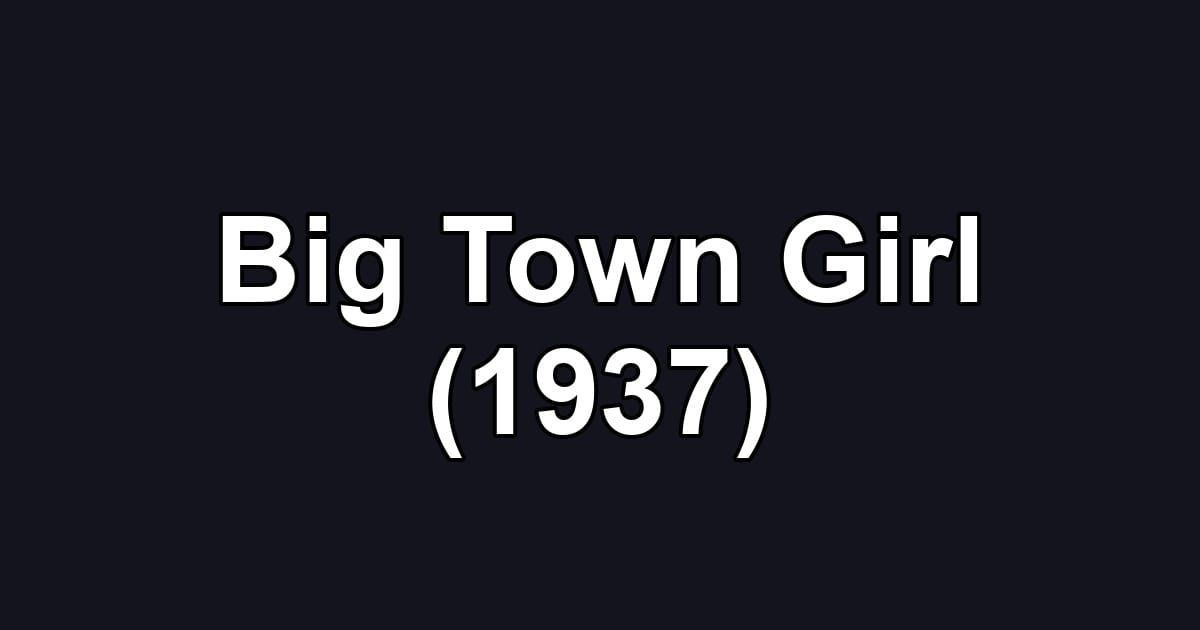 Big Town Girl (1937)