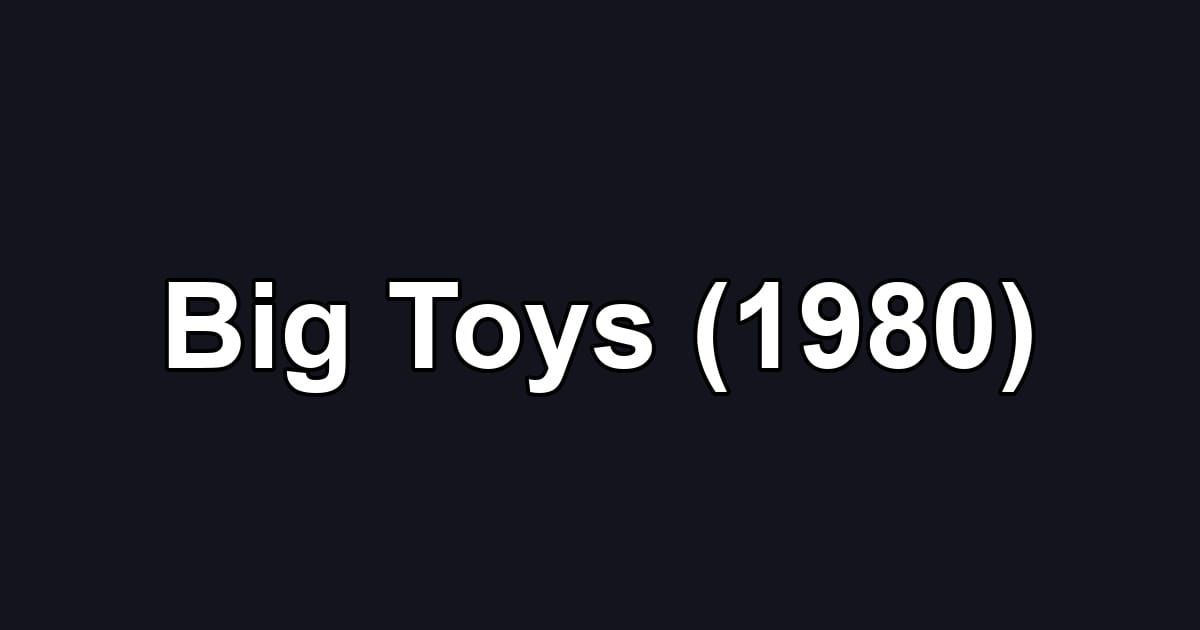Big Toys (1980)