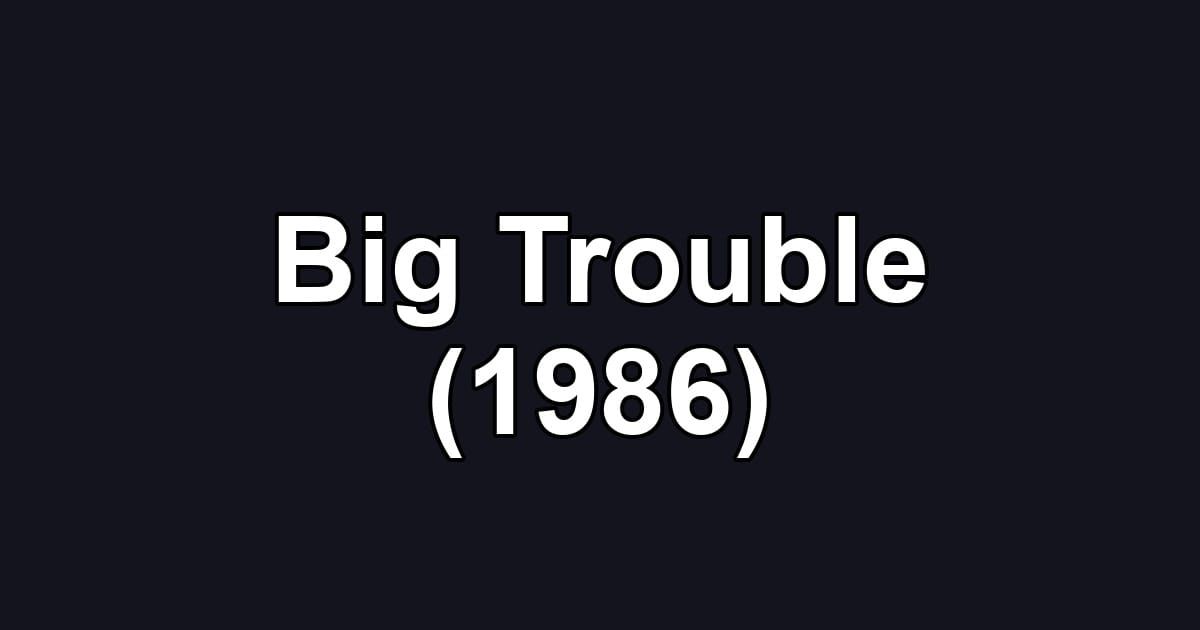 Big Trouble (1986)