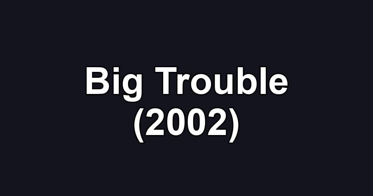 Big Trouble (2002)