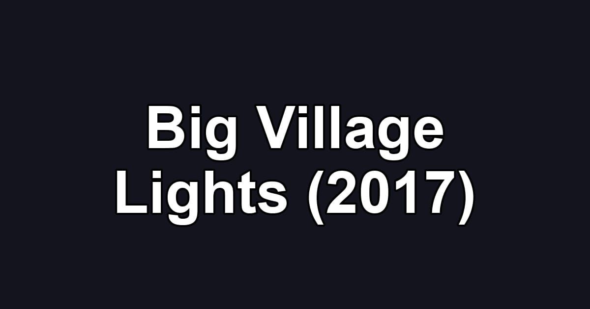Big Village Lights (2017)