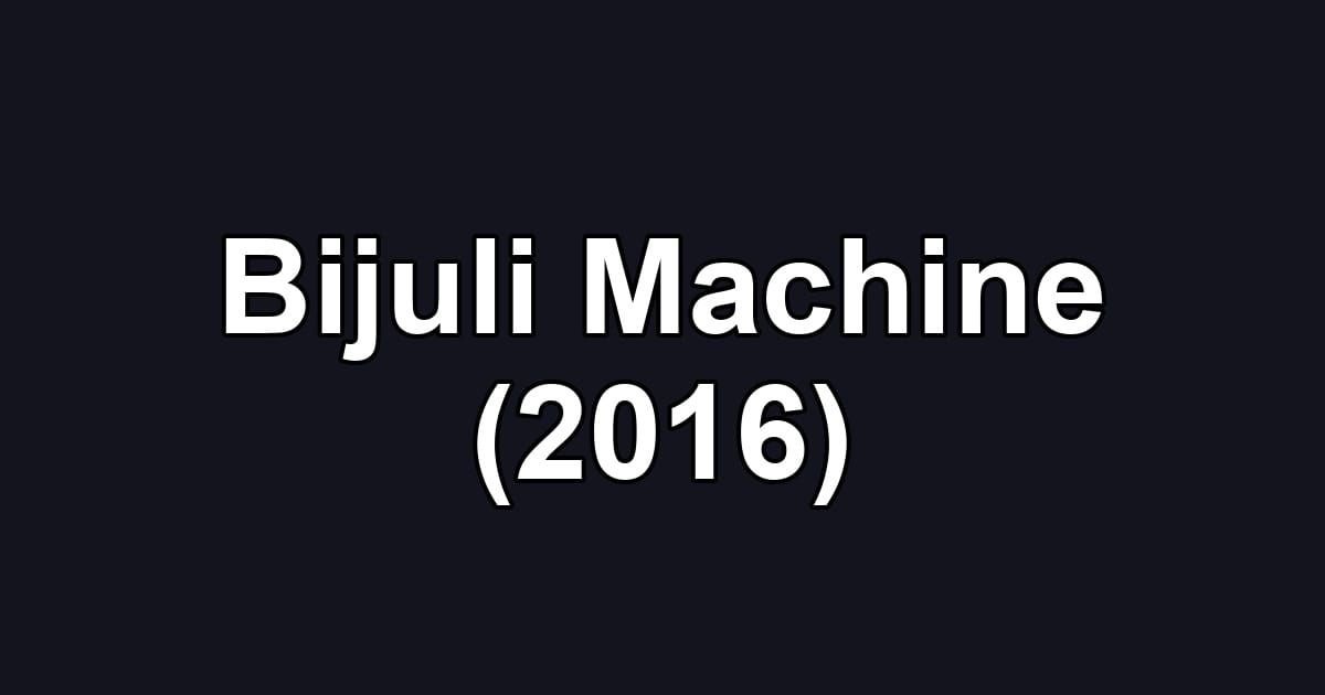 Bijuli Machine (2016)