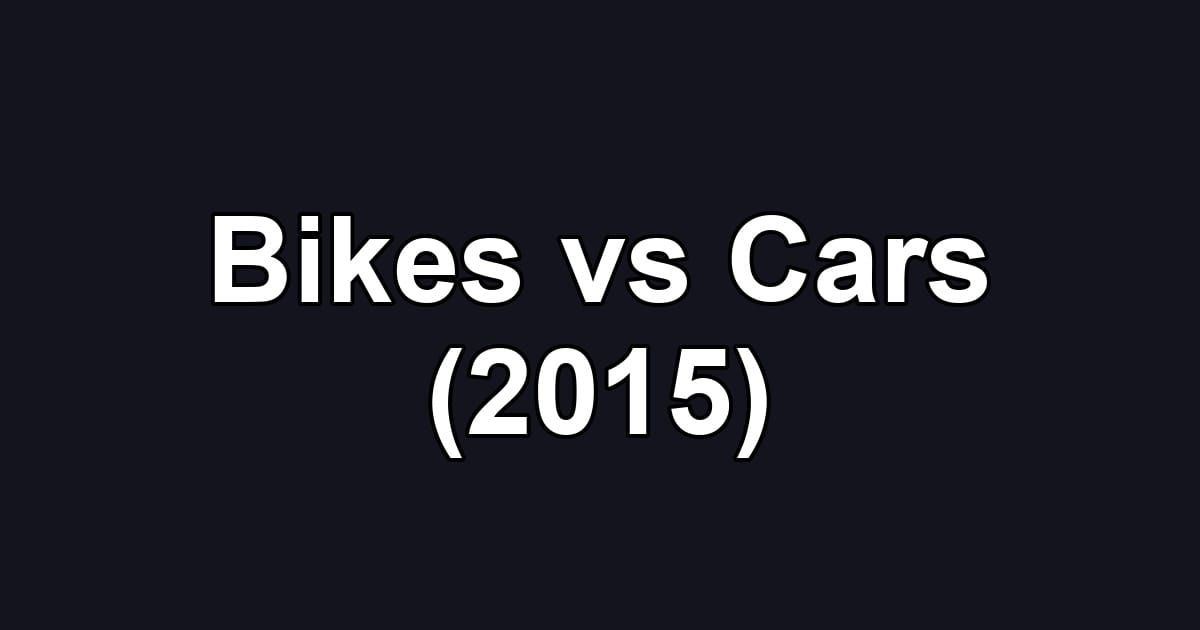 Bikes vs Cars (2015)