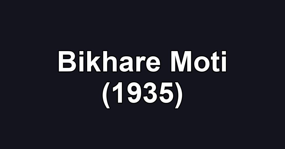 Bikhare Moti (1935)